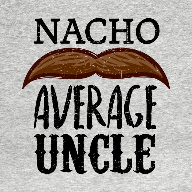 Nacho average uncle - vintage design by verde